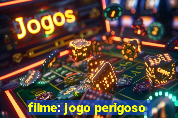 filme: jogo perigoso